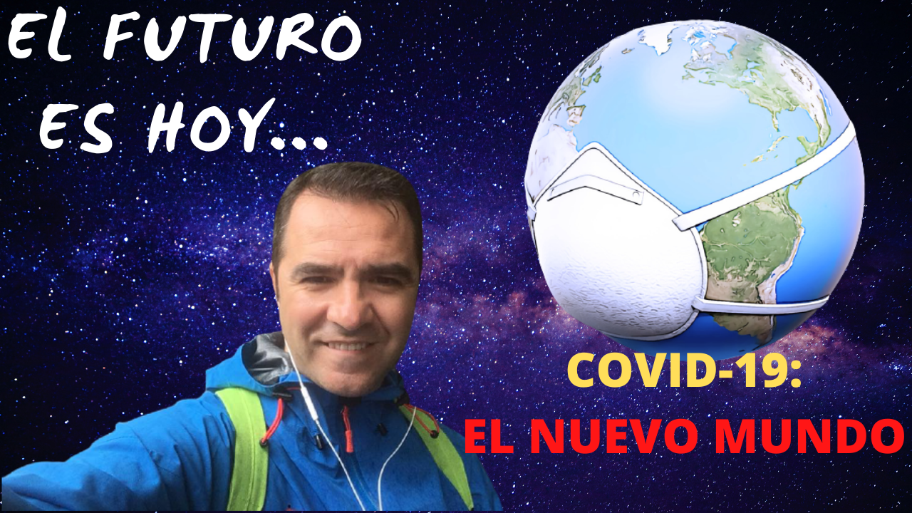 EL FUTURO es HOY: Mundo COVID-19.